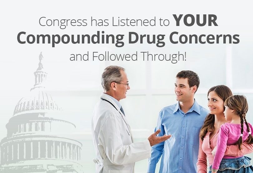 Congress has Listened to Your Compounding Drug Concerns and Followed Through